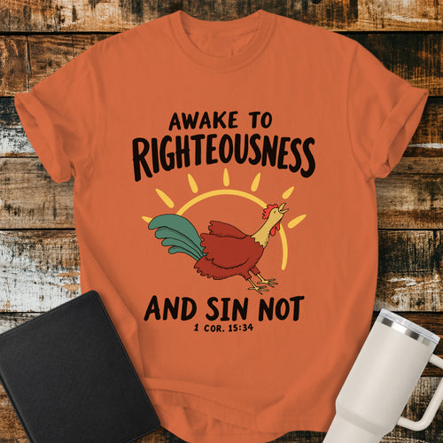 burnt orange Christian T-shirt featuring a crowing rooster and rising sun with the words “Awake to Righteousness and Sin Not” and “1 Cor. 15:34.”
