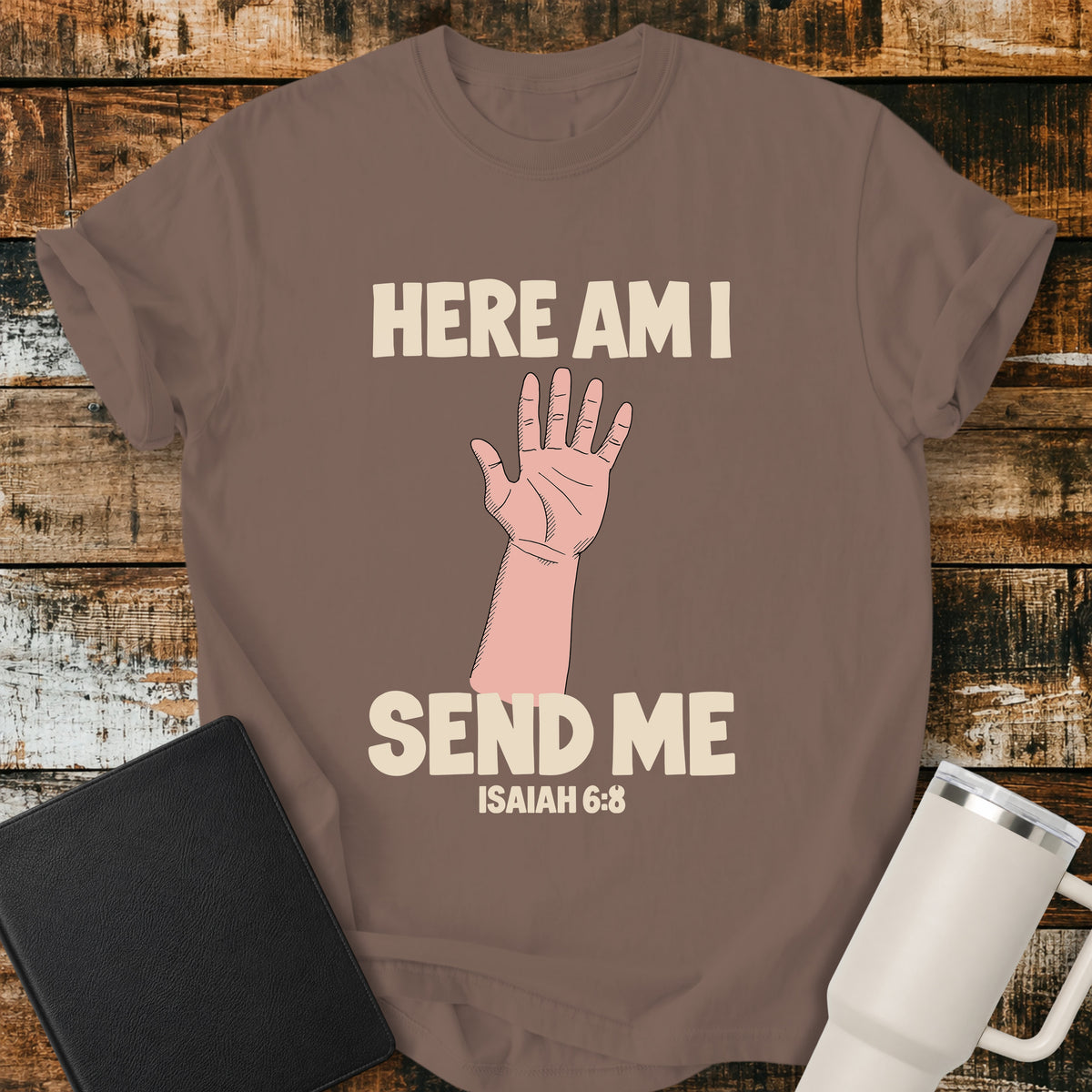 espresso brown Christian T-shirt featuring a raised hand with the words “Here Am I Send Me” and “Isaiah 6:8” in cream lettering.