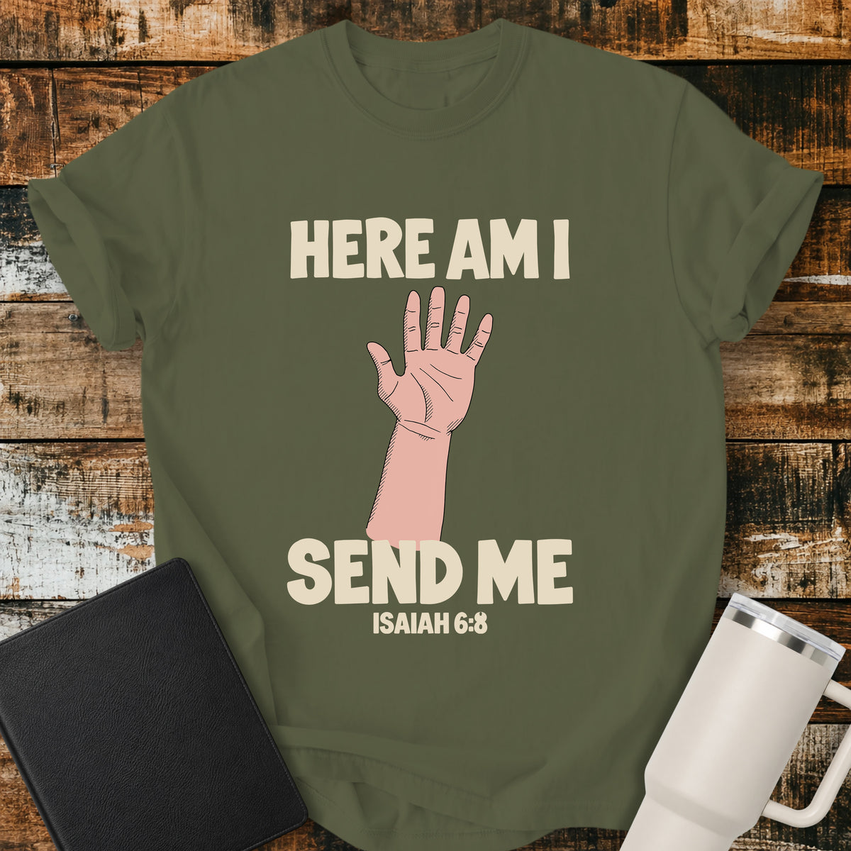 hemp green Christian T-shirt featuring a raised hand with the words “Here Am I Send Me” and “Isaiah 6:8” in cream lettering.