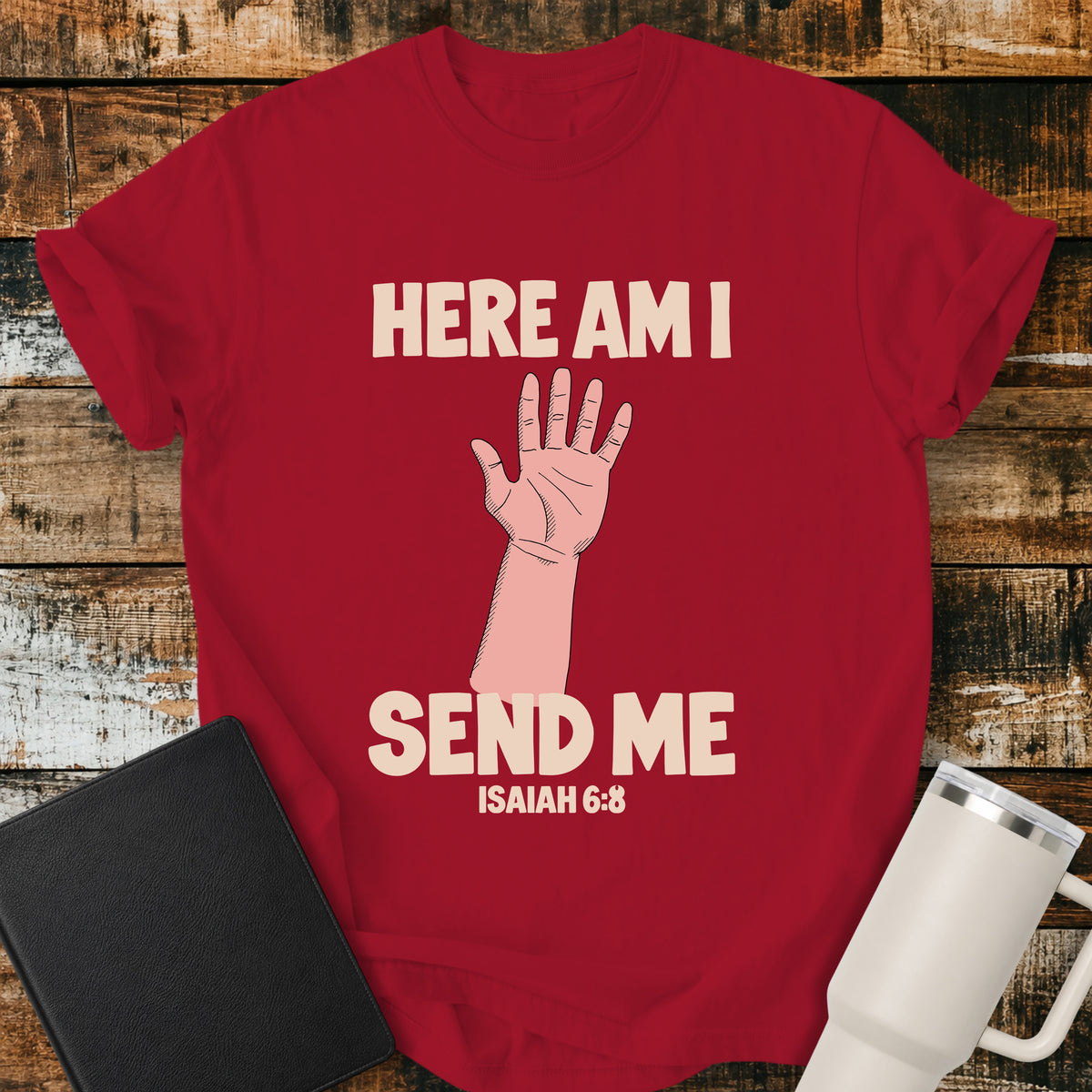 Red Christian T-shirt featuring a raised hand with the words “Here Am I Send Me” and “Isaiah 6:8” in cream lettering.