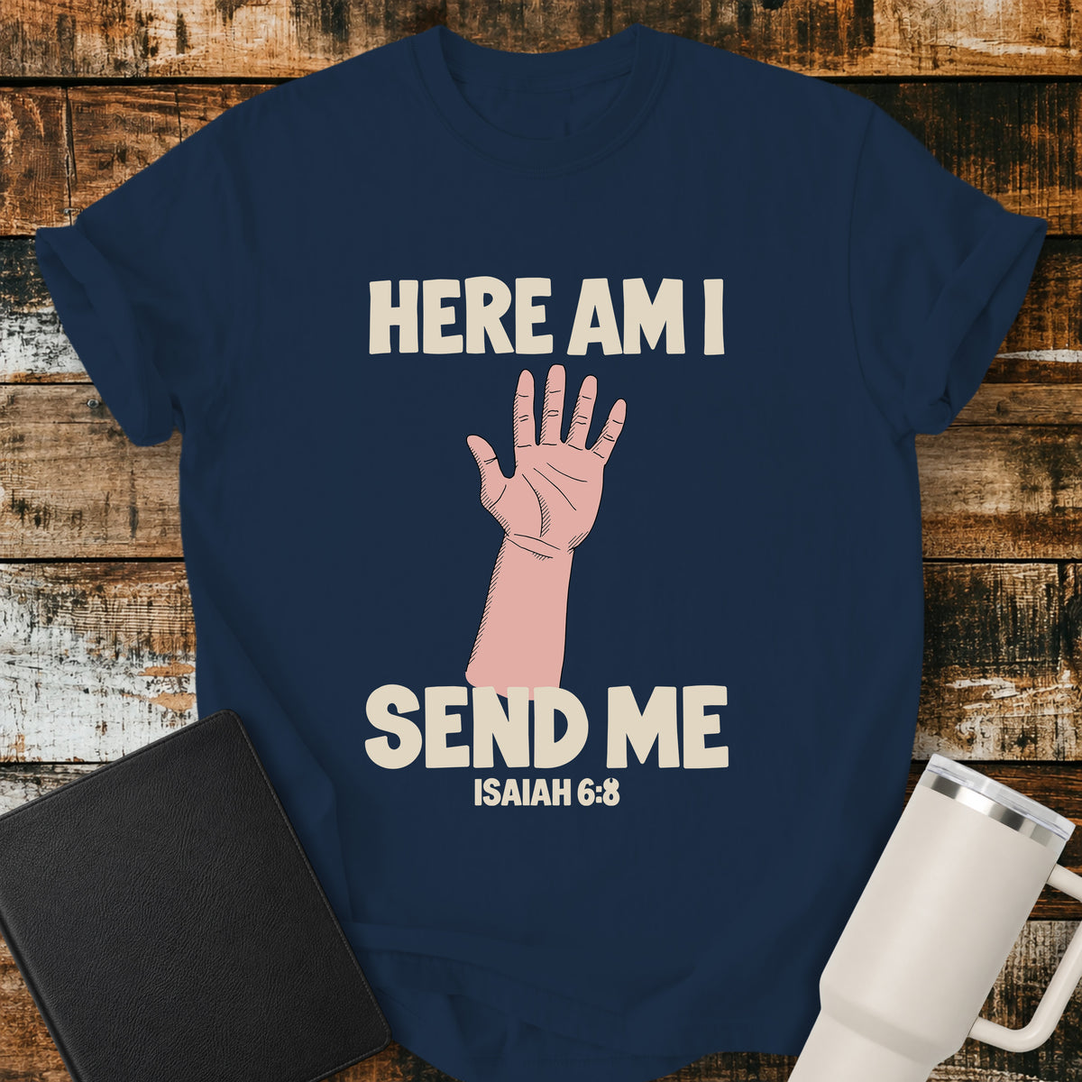 true navy blue Christian T-shirt featuring a raised hand with the words “Here Am I Send Me” and “Isaiah 6:8” in cream lettering.