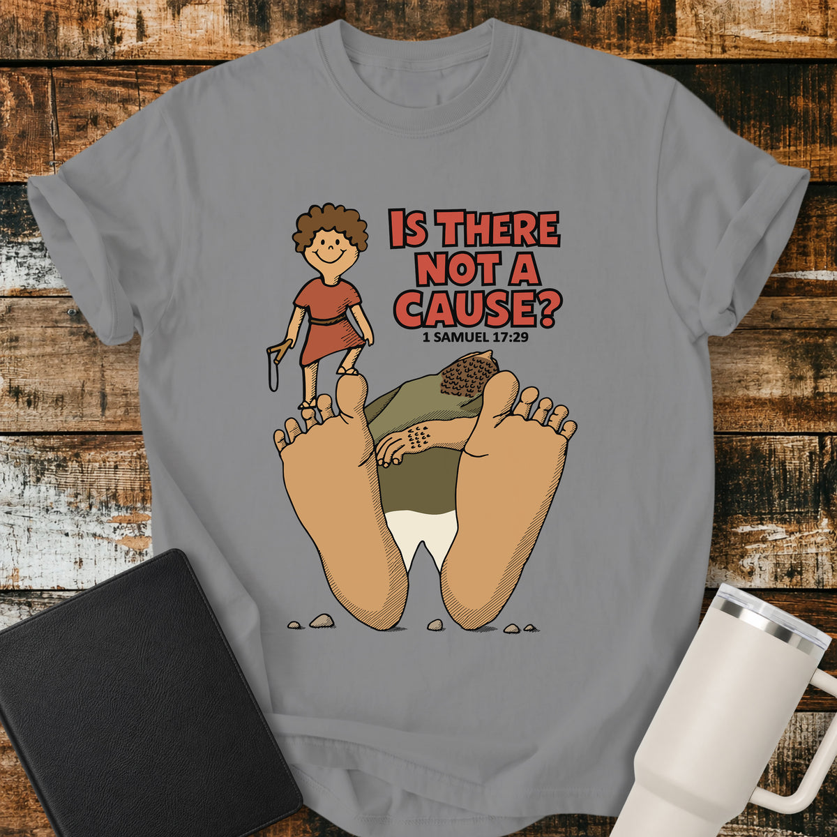 Grey Christian t-shirt featuring David standing victorious over Goliath with the bold question “Is There Not a Cause?” and the scripture reference 1 Samuel 17:29.