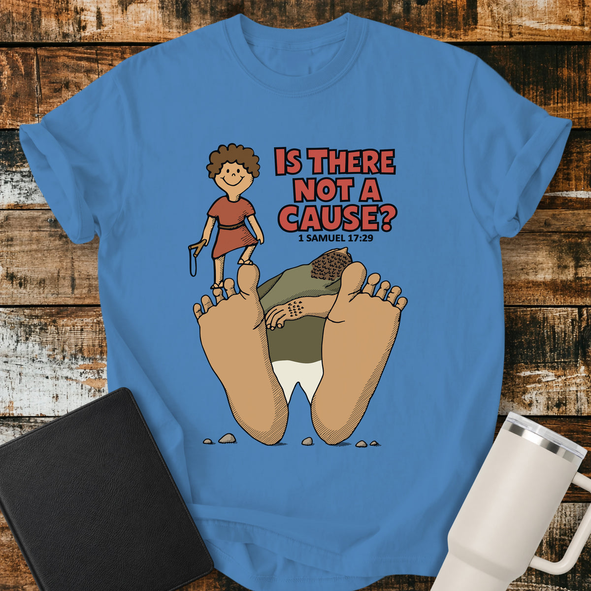 royal caribe blue Christian t-shirt featuring David standing victorious over Goliath with the bold question “Is There Not a Cause?” and the scripture reference 1 Samuel 17:29.